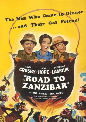 「Road to Zanzibar」: アドベンチャーとコメディが織りなす、1940年代のハリウッド黄金期を代表する傑作！